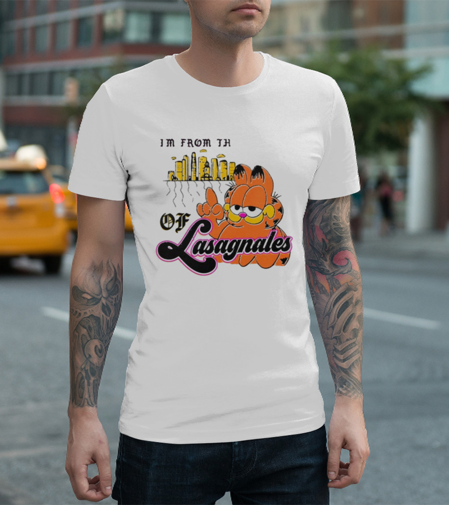 I'm From the Streets of Lasagnales with Garfield and Skyline T-Shirt