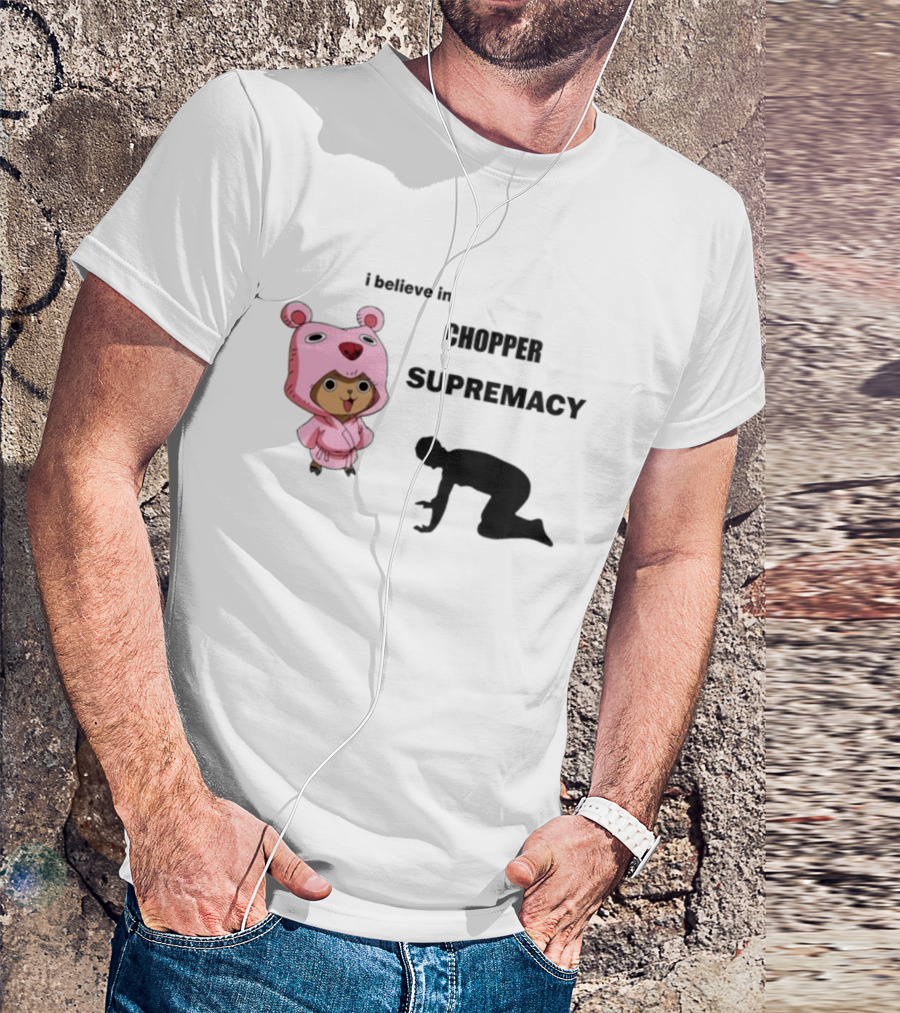 Chopper Supremacy Belief With Bear Outfit Character T-Shirt