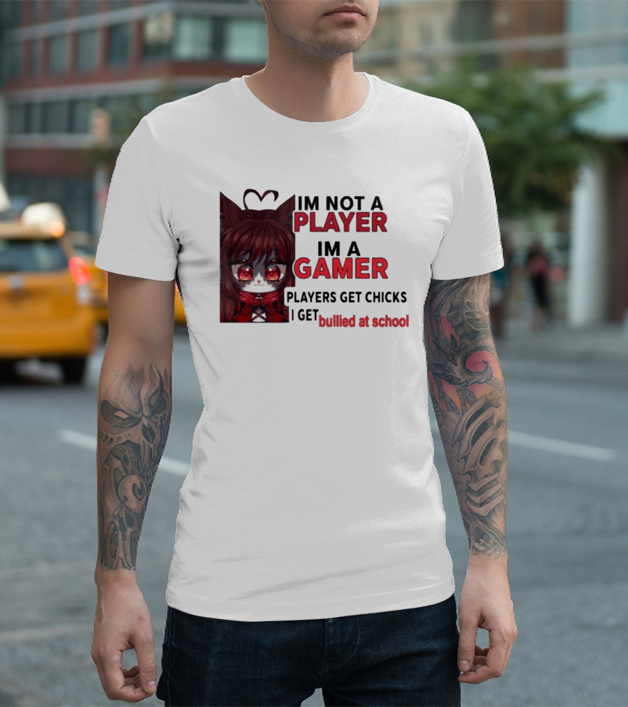 Freya Amari I'm Not A Player I'm A Gamer Players Get Chicks I Get Bullied At School Anime Character T-Shirt