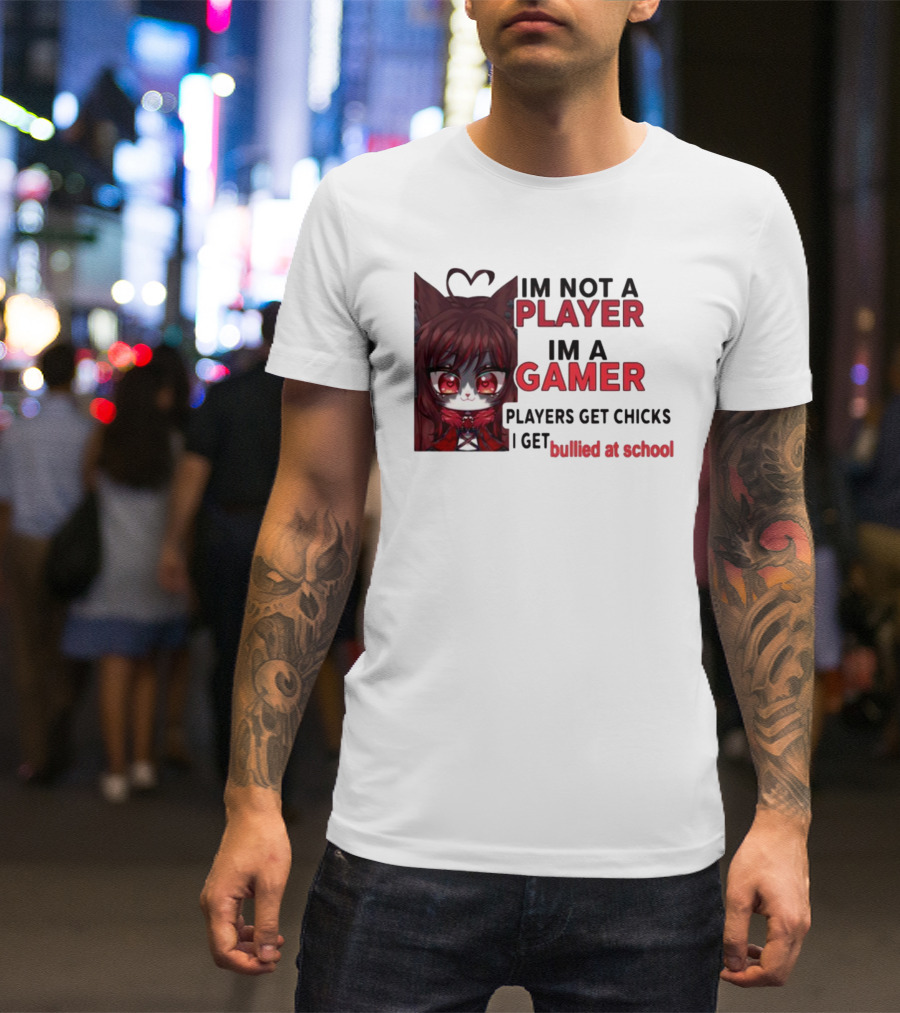 Freya Amari I'm Not A Player I'm A Gamer Players Get Chicks I Get Bullied At School Anime Character T-Shirt