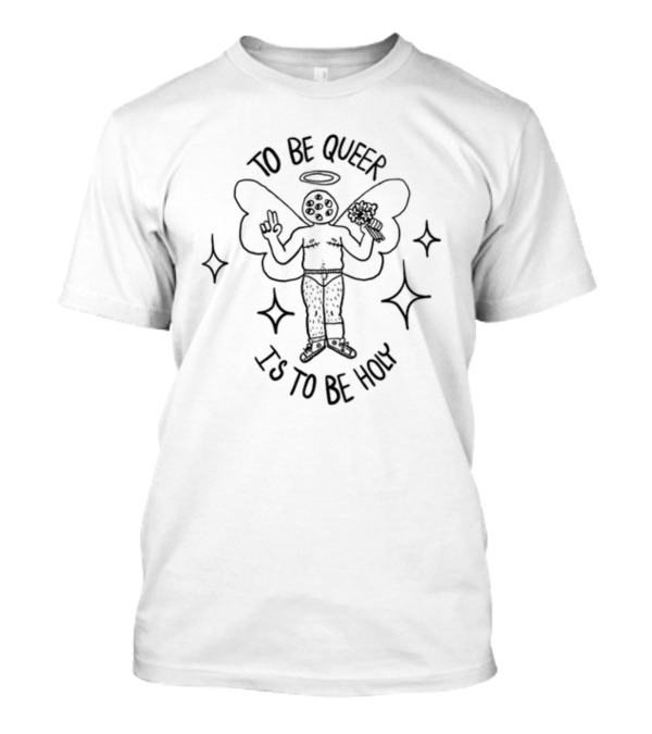 To Be Queer Is To Be Holy Angelic Figure With Flowers And Wings T-Shirt