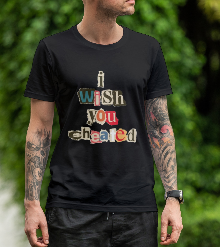 Alexanderstewartstore I Wish You Cheated Ransom Note T-Shirt