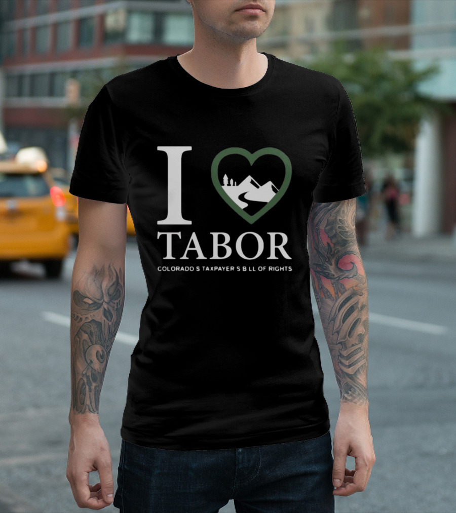 I Love Tabor Colorado's Taxpayer's Bill Of Rights Mountains And Trees In Heart T-Shirt