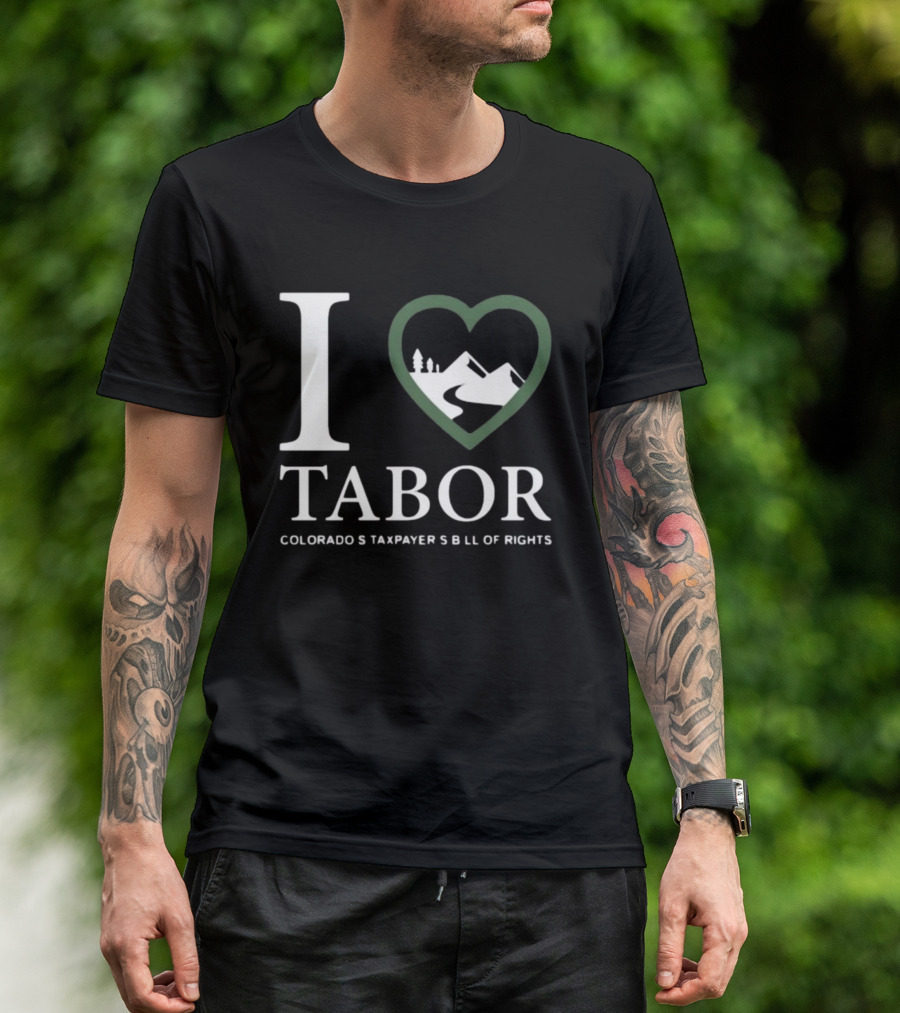 I Love Tabor Colorado's Taxpayer's Bill Of Rights Mountains And Trees In Heart T-Shirt
