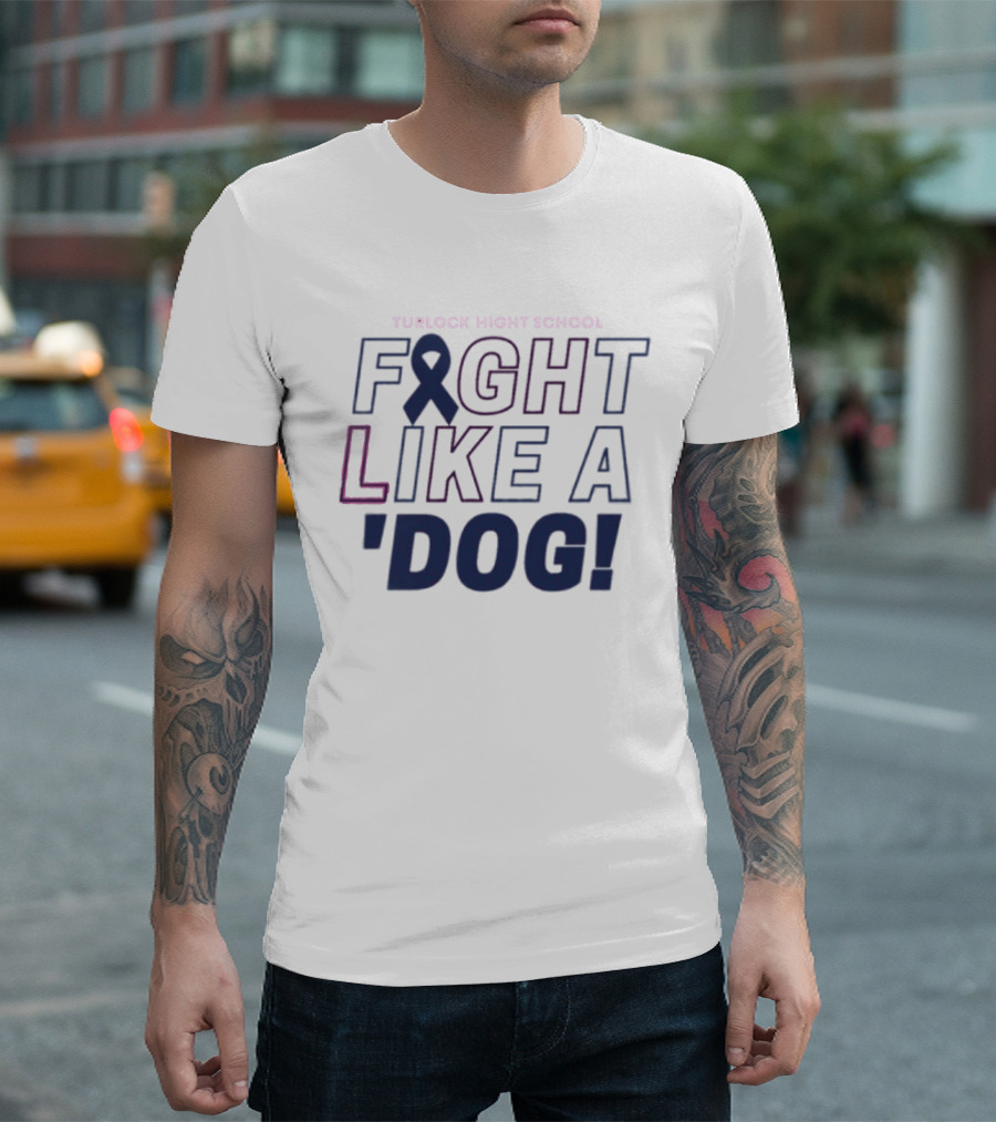 Turlock High School Fight Like A 'Dog T-Shirt