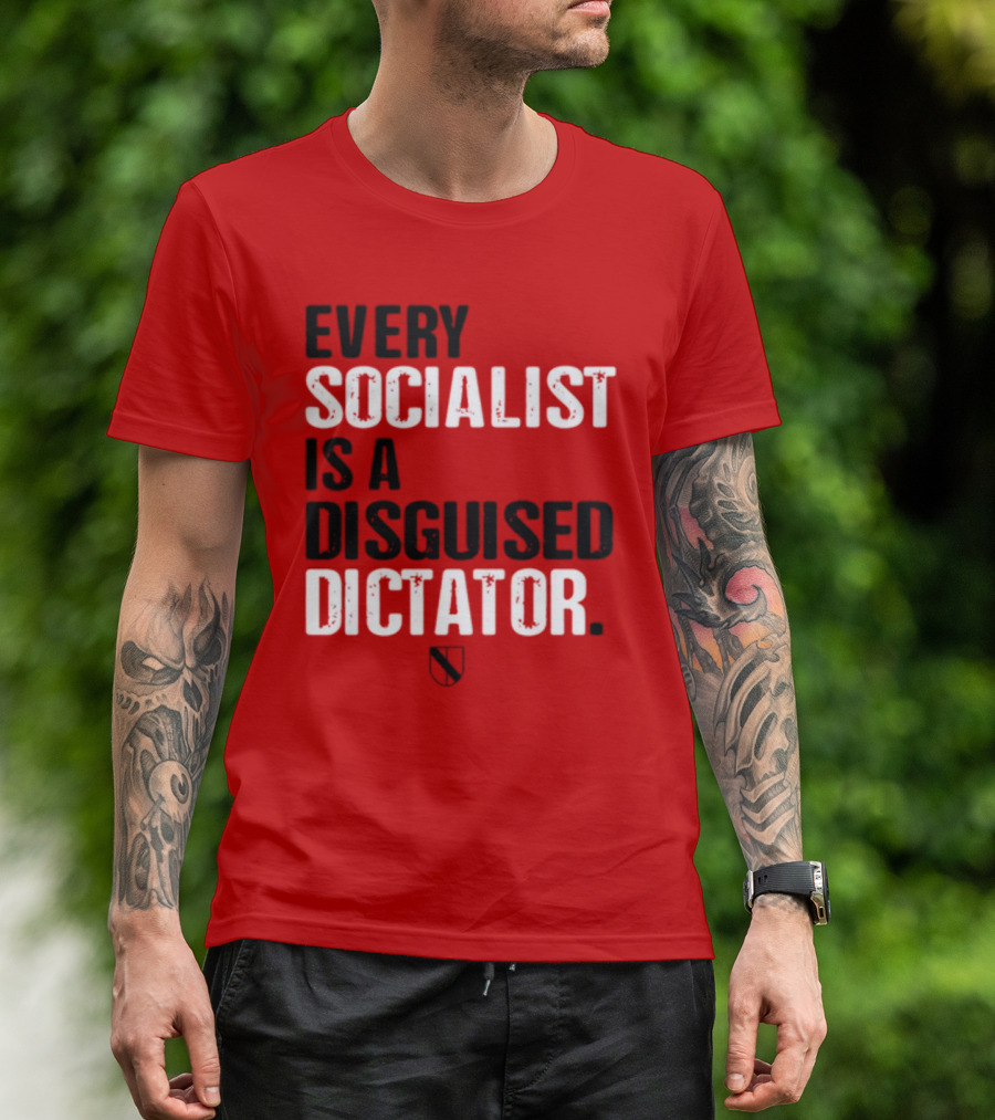 Every Socialist Is A Disguised Dictator Declaration Of Memes T-Shirt