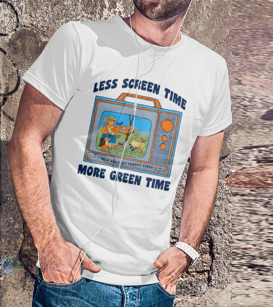 Less Screen Time More Green Time Help Prevent Forest Fires T-Shirt