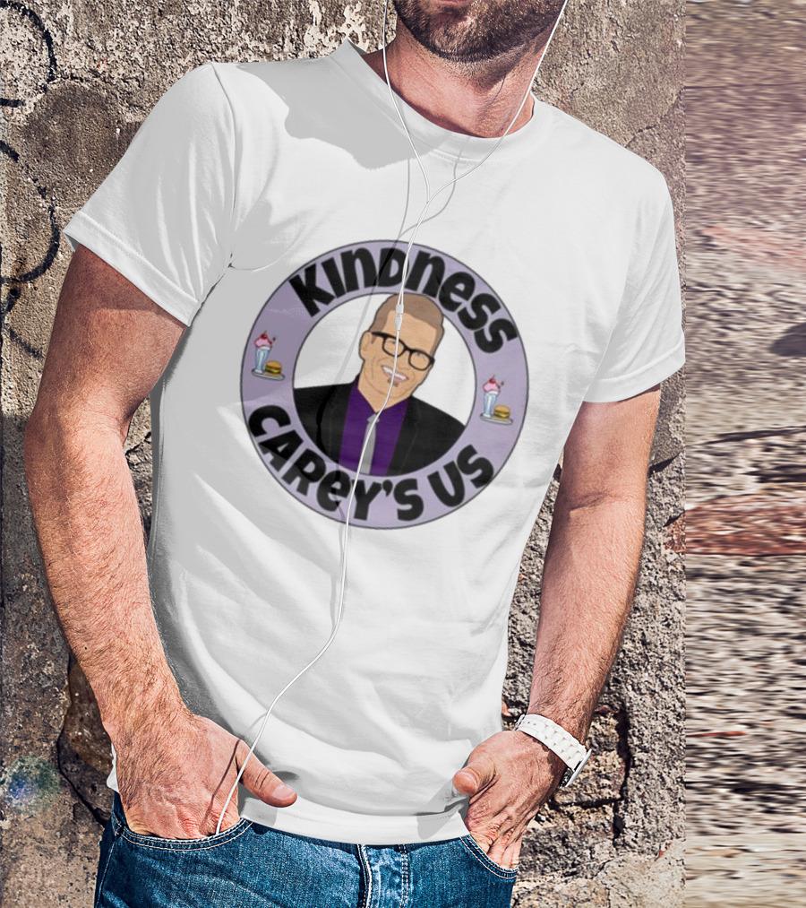 Kindness Carey’s Us Milkshakes Burgers T-Shirt