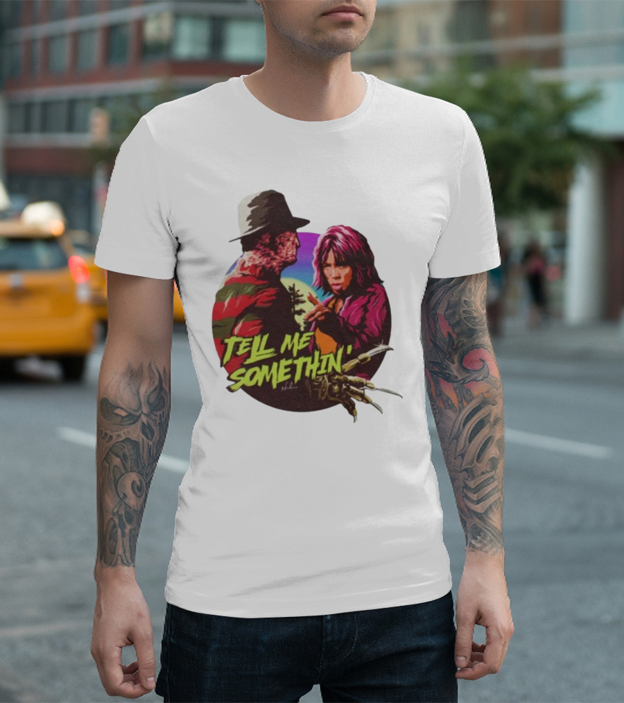 Tell Me Somethin' Freddy Krueger Cosplay T-Shirt