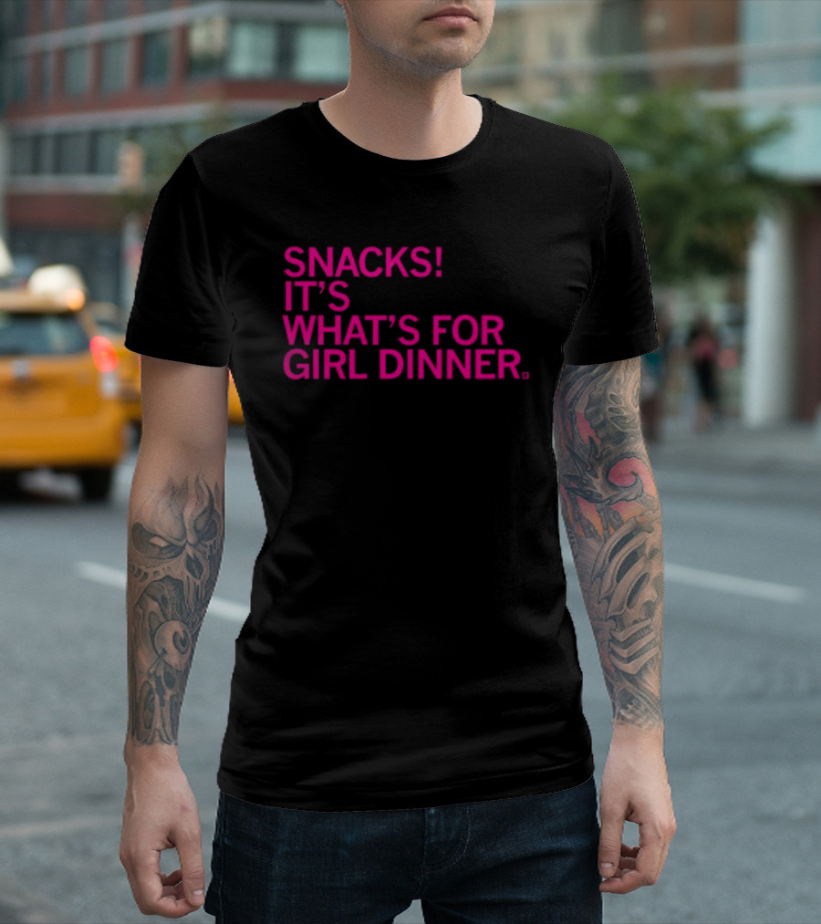 Snacks It's What's For Girl Dinner T-Shirt