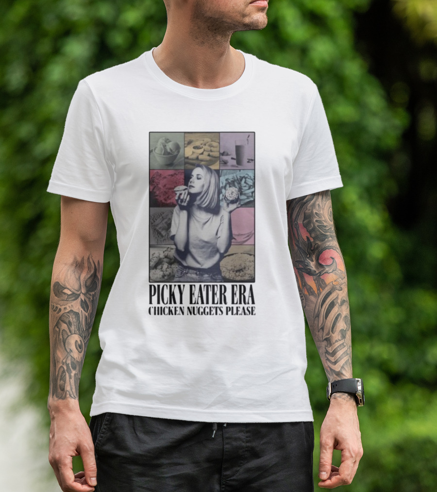 Picky Eater Era Chicken Nuggets Ice Cream Snacks Please T-Shirt