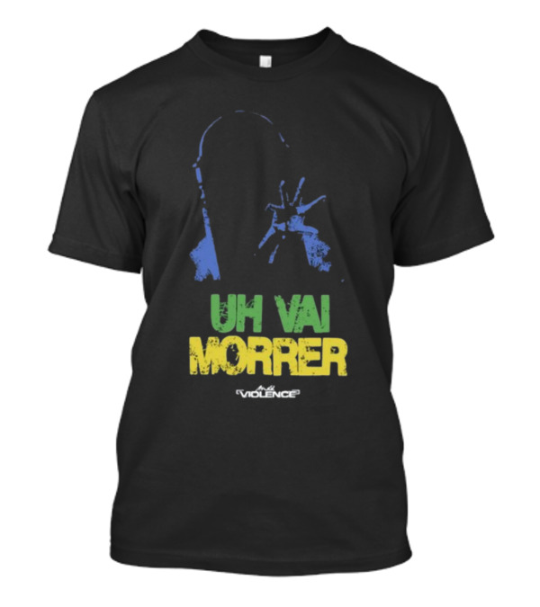 Fullviolence Uh Vai Morrer Brazilian Colors T-Shirt