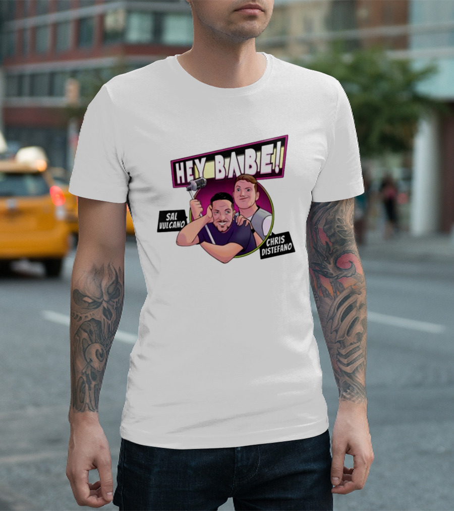 Hey Babe Sal Vulcano Chris Distefano Microphone T-Shirt