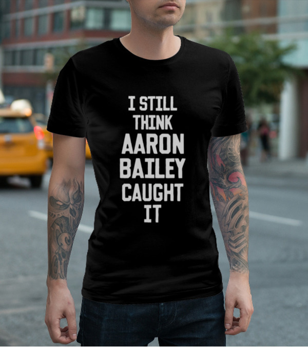 Jim Irsay I Still Think Aaron Bailey Caught It Colts Football Fan Nostalgia T-Shirt