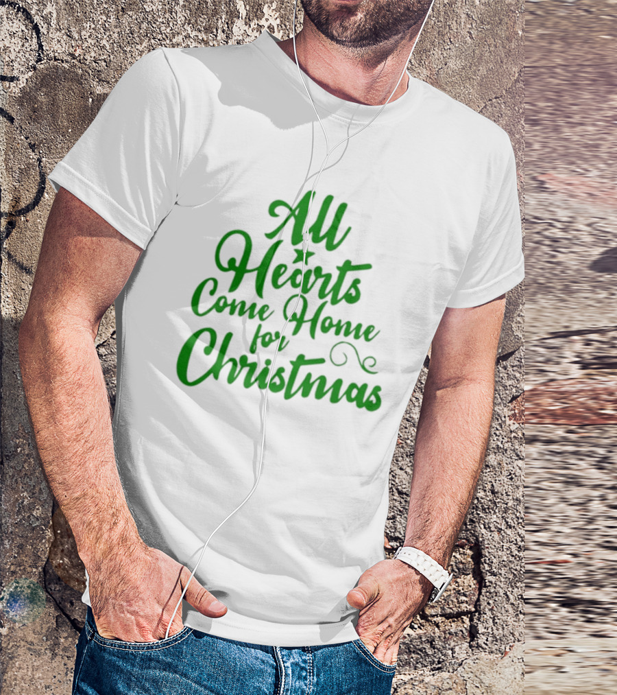 All Hearts Come Home For Christmas Green Holiday Text T-Shirt