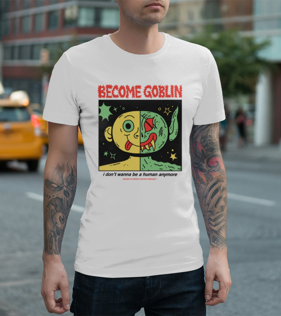 Become Goblin I Don't Wanna Be a Human Anymore Wizard of Barge Fantasy Brigade T-Shirt
