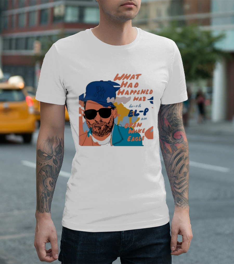 What Had Happened Was With El-P And Open Mike Eagle Yankees Cap T-Shirt