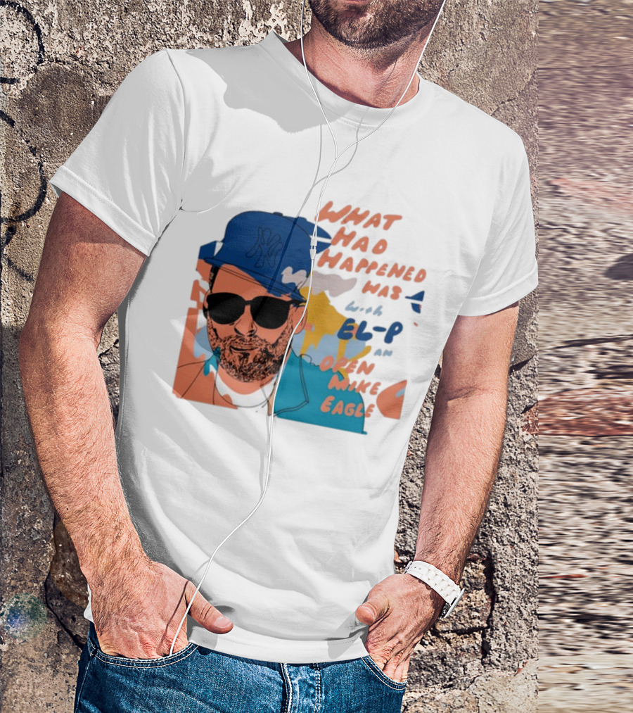 What Had Happened Was With El-P And Open Mike Eagle Yankees Cap T-Shirt