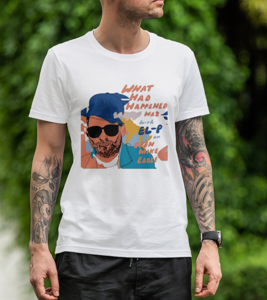 What Had Happened Was With El-P And Open Mike Eagle Yankees Cap T-Shirt