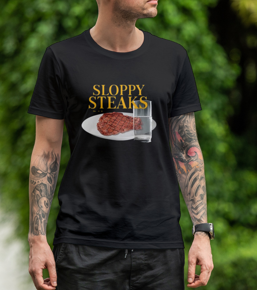 SLOPPY STEAKS Plate With Glass Of Water T-Shirt