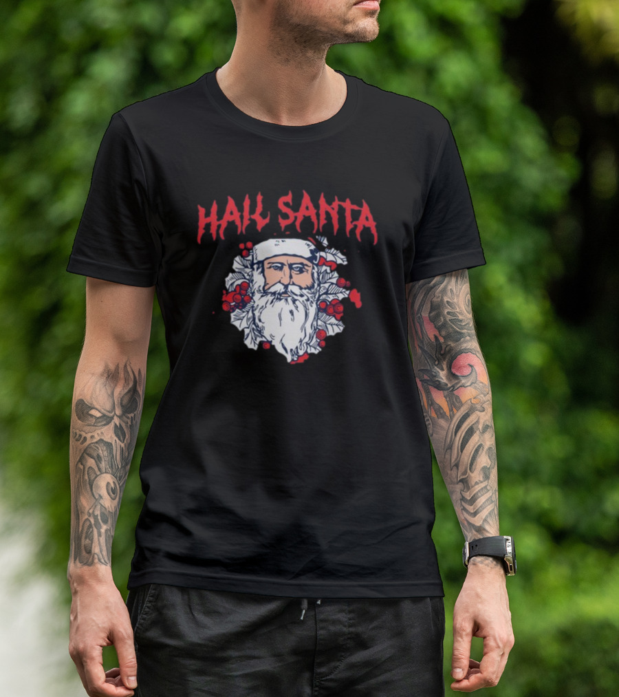 Hail Santa Shitheadsteve Christmas Santa Claus Berries Dark Humor T-Shirt