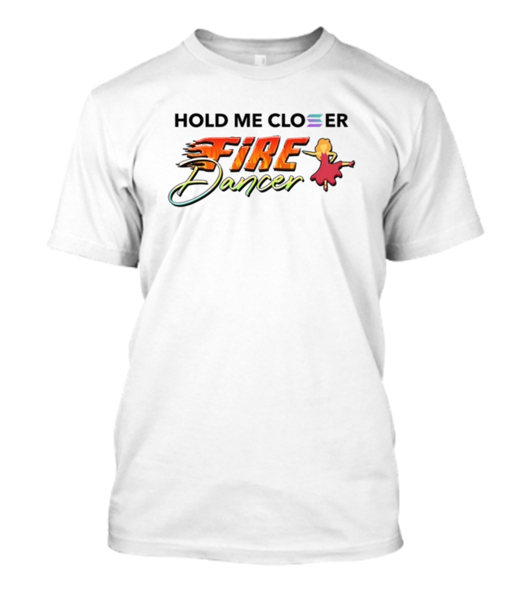 Hold Me Closer Fire Dancer Flamenco Vibe T-Shirt