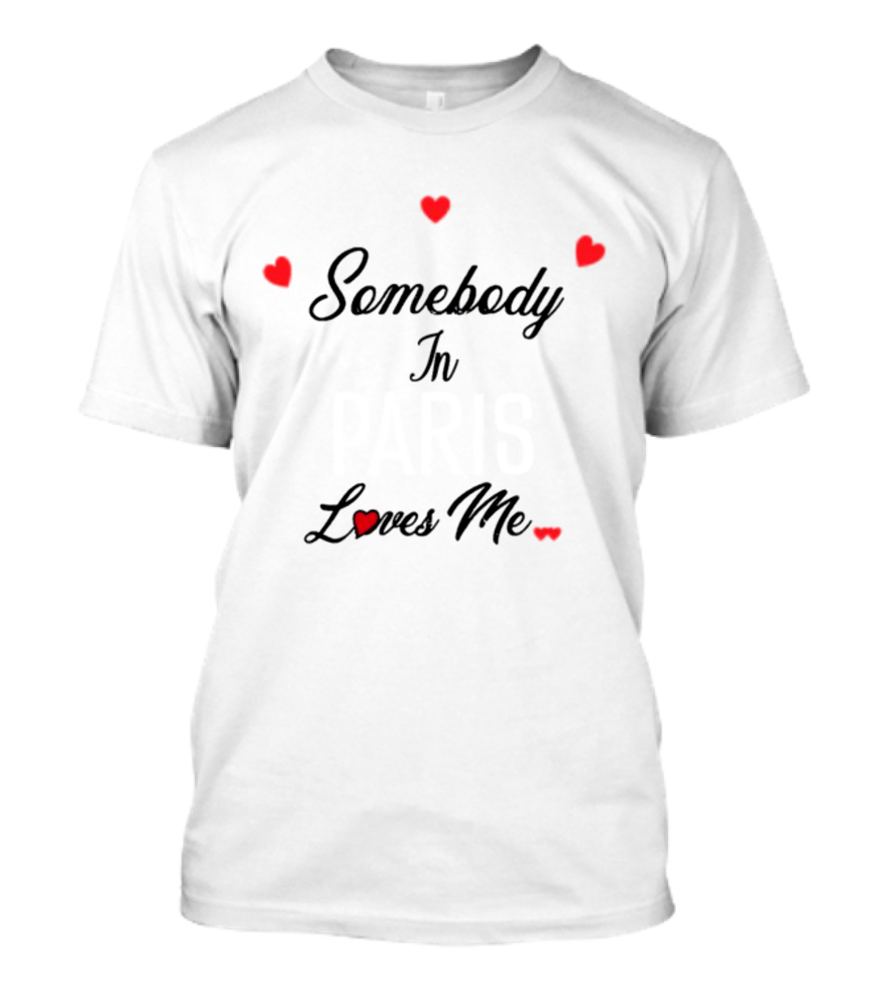 Somebody In Paris Loves Me Hearts T-Shirt
