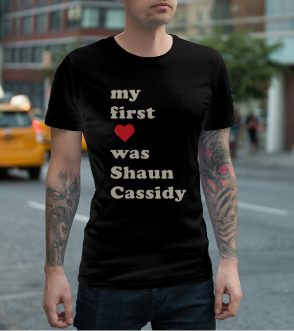 My First Love Was Shaun Cassidy T-Shirt