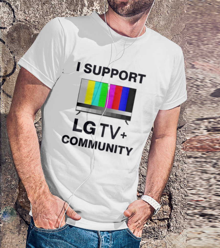 Dippytees I Support LG TV Plus Community T-Shirt