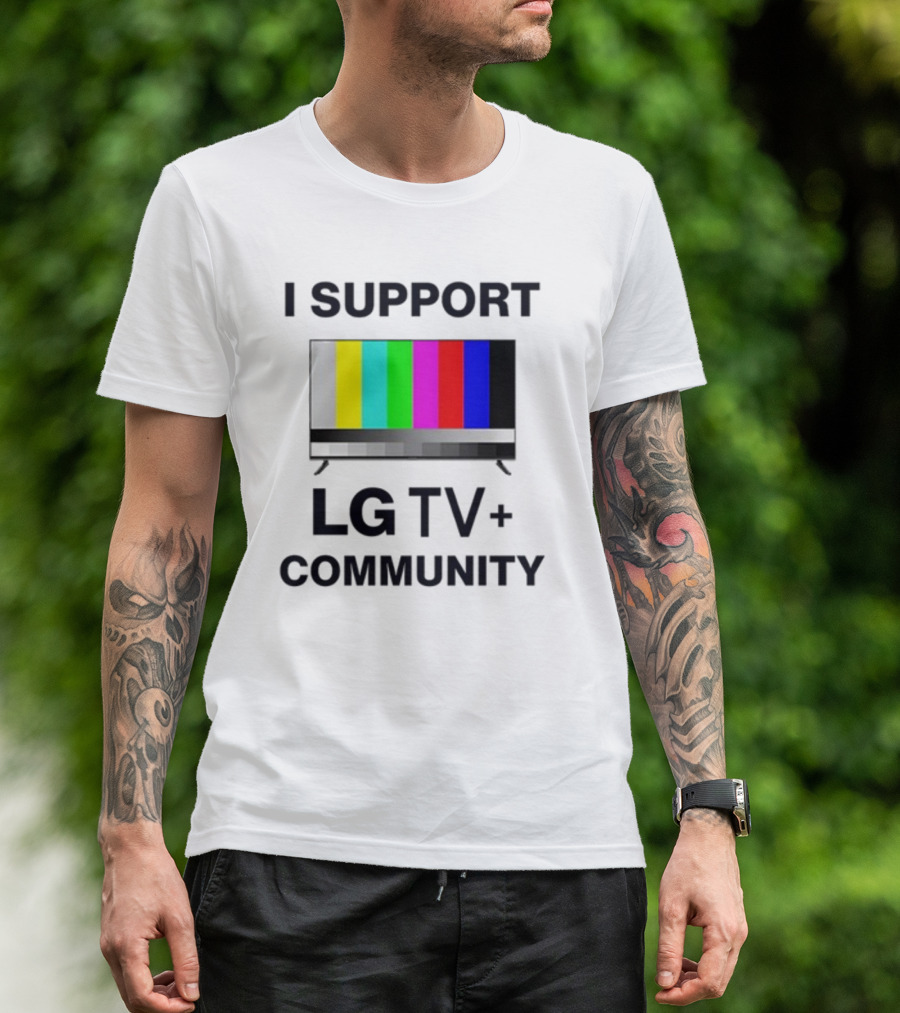 Dippytees I Support LG TV Plus Community T-Shirt
