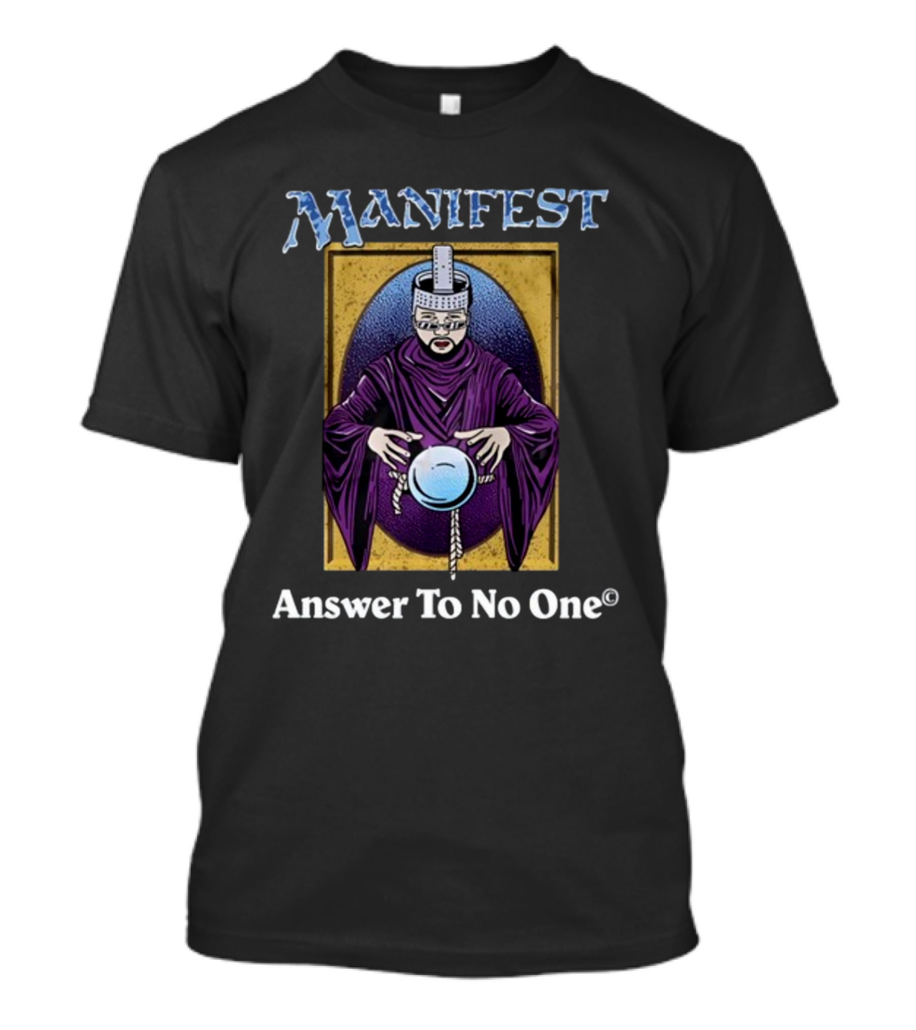 Manifest Purple Cloaked Figure With Crystal Ball Answer To No One T-Shirt