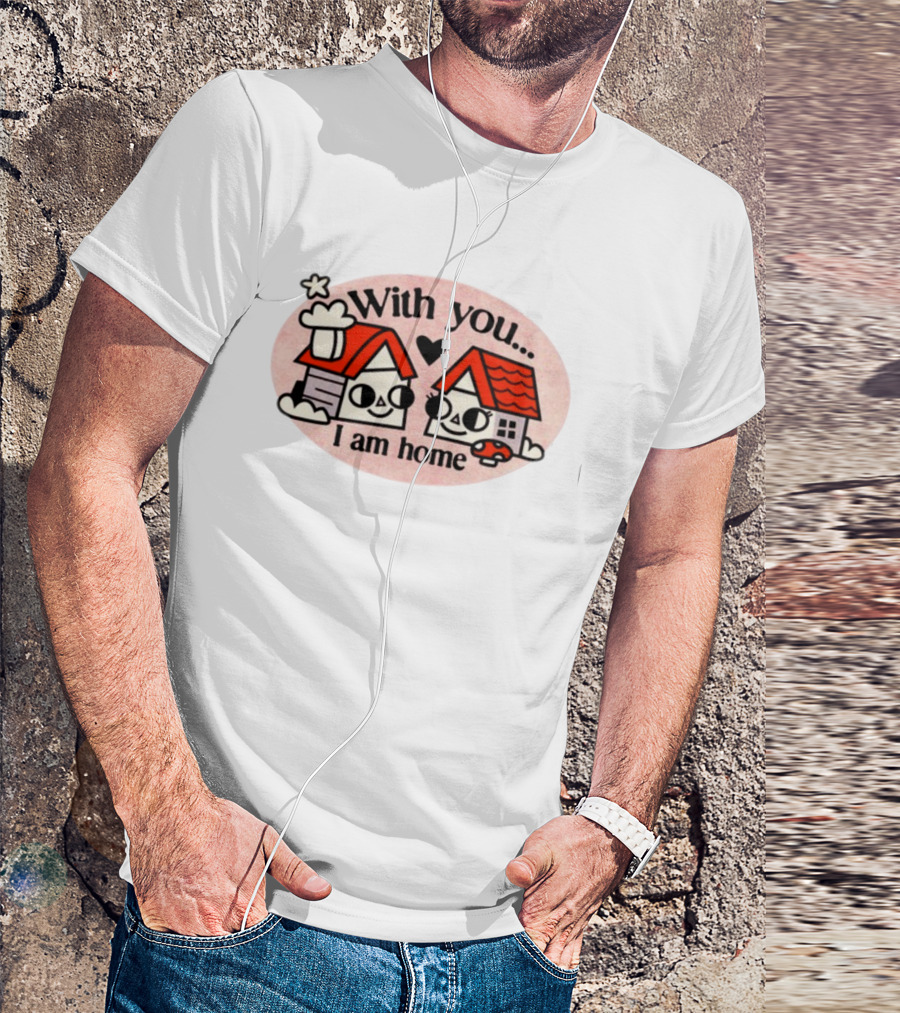With You I Am Home Heart Cute Houses Red Roofs T-Shirt