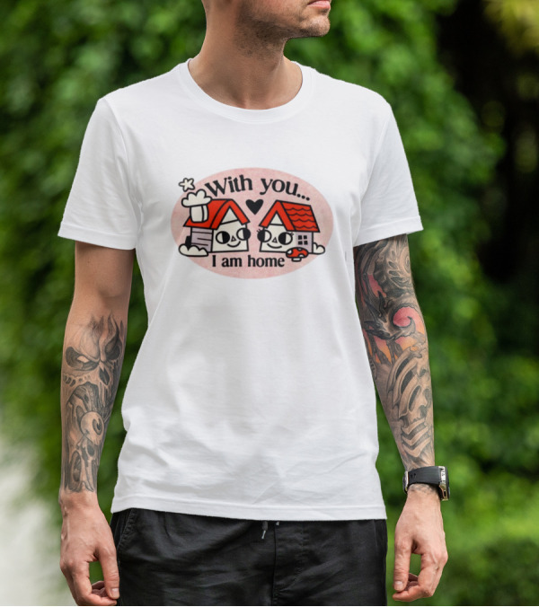 With You I Am Home Heart Cute Houses Red Roofs T-Shirt