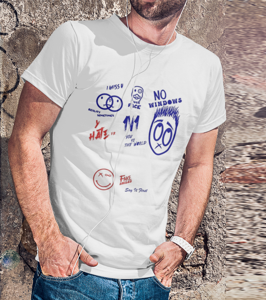 I Miss U Duck Face No Windows Reality Sometimes Y Hate You Vs The World Fake Smiles Say It First T-Shirt
