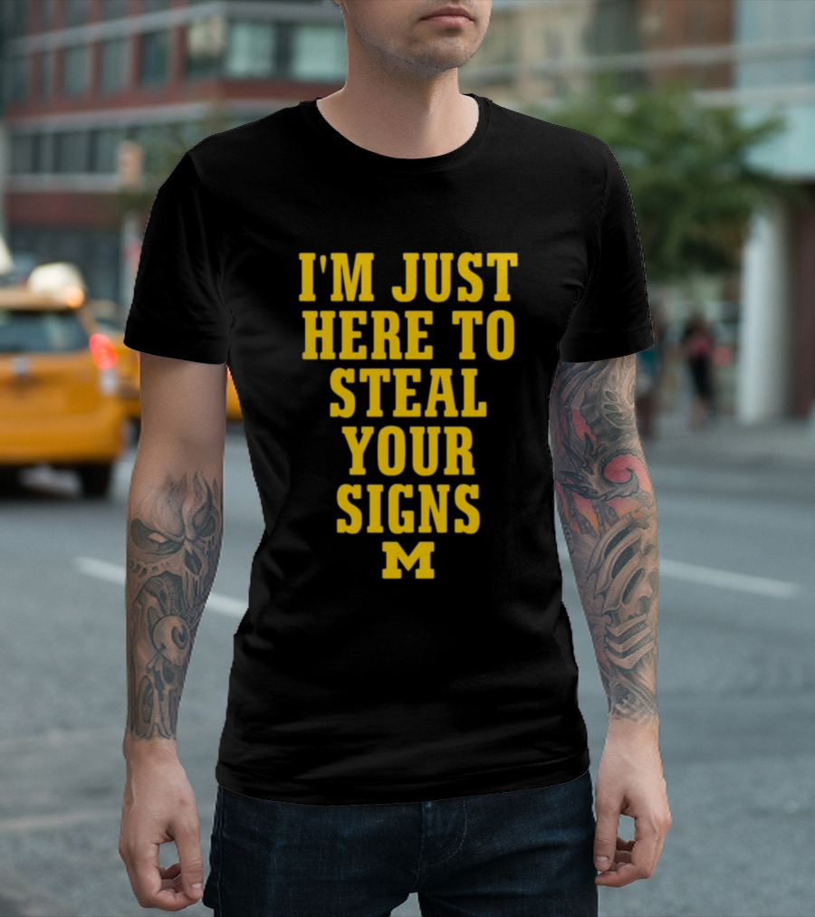 I'm Just Here To Steal Your Signs M Michigan T-Shirt