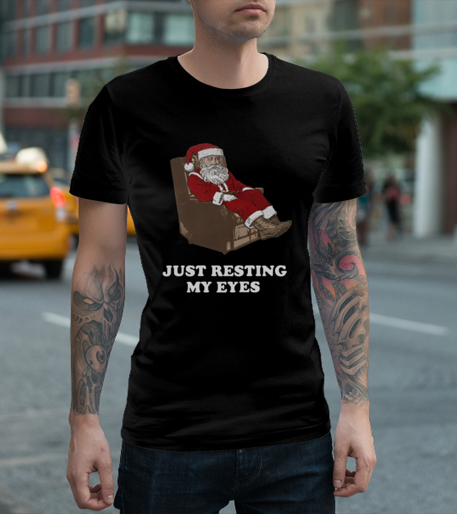 Santa Just Resting My Eyes Christmas Santa Claus Tacky T-Shirt