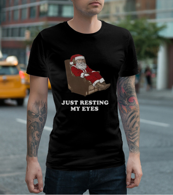 Santa Just Resting My Eyes Christmas Santa Claus Tacky T-Shirt