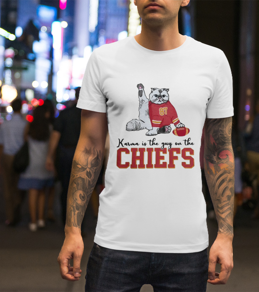 Karma Is The Guy On The Chiefs 87 Cat Football T-Shirt