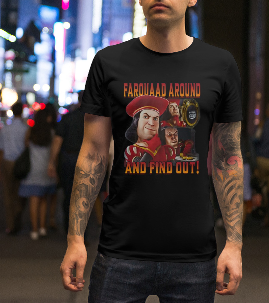 Farquaad Around And Find Out Shrek Character Humor T-Shirt