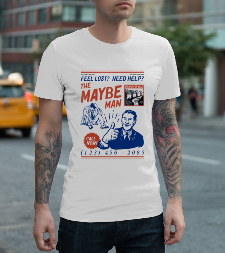 Feel Lost Need Help The Maybe Man Dreams for Sale Call Now (213) 456-2085 T-Shirt