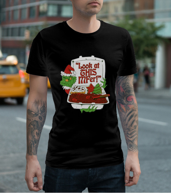 Look At This Mfer Christmas Grinch Santa With Holiday Food Box T-Shirt