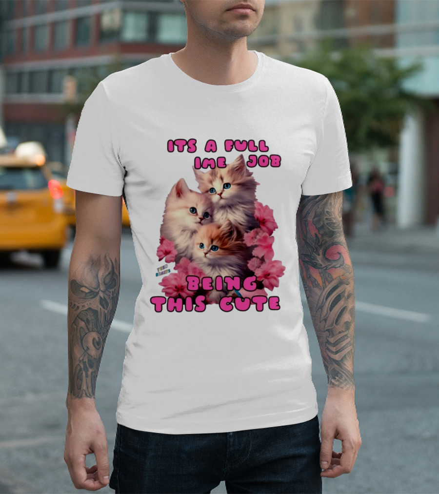 Its A Full Time Job Being This Cute Kittens Surrounded By Pink Flowers T-Shirt