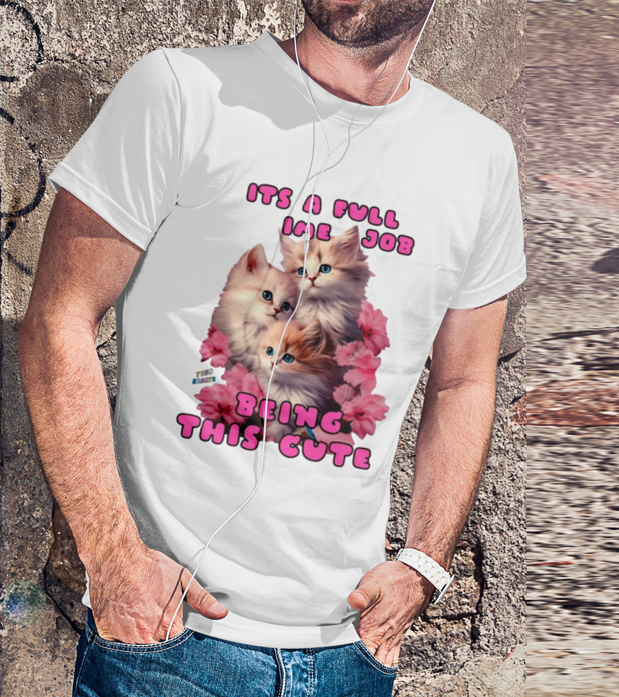 Its A Full Time Job Being This Cute Kittens Surrounded By Pink Flowers T-Shirt