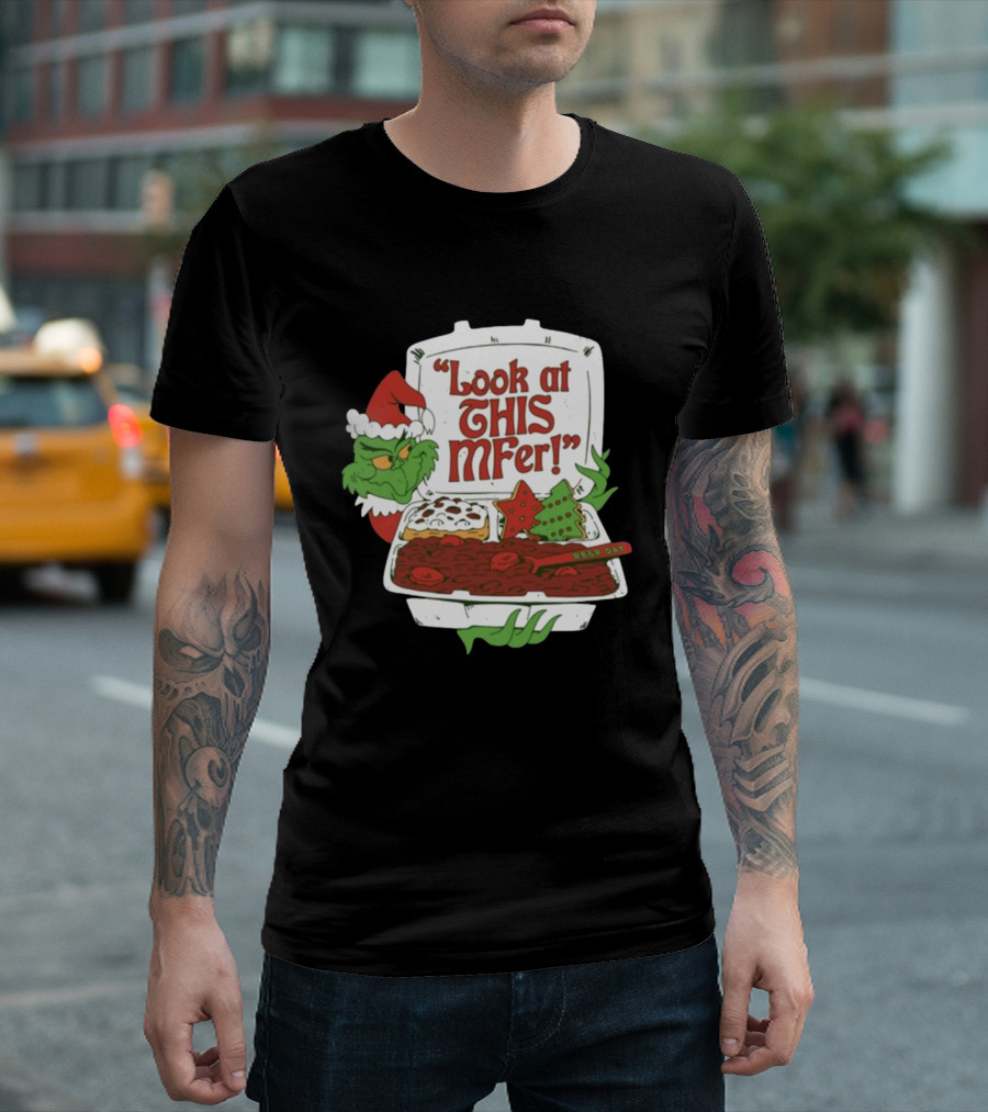 Grinch Rb&R Day Holiday Feast Look At This Mfer T-Shirt