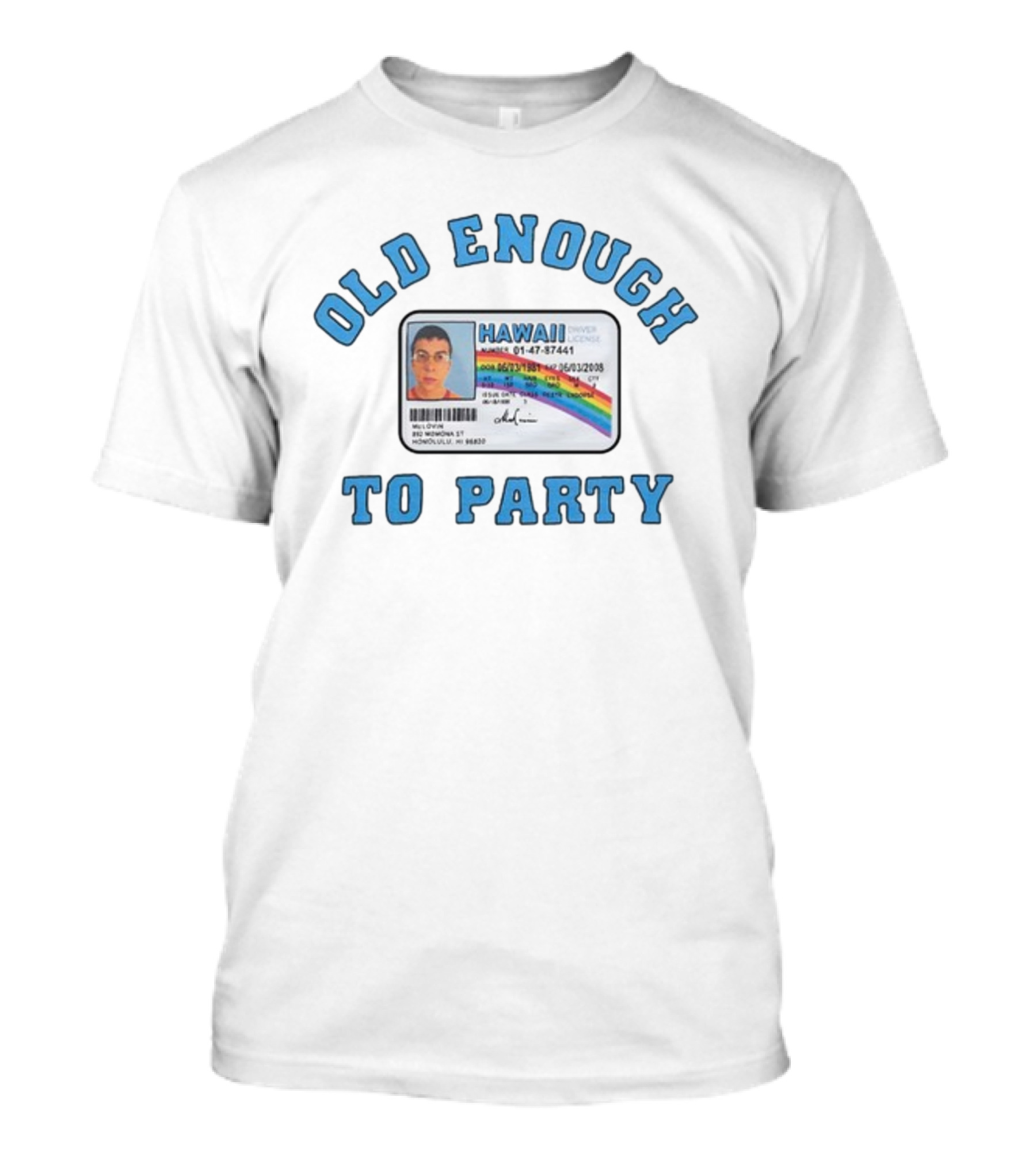 Old Enough To Party Mclovin Hawaii Driver License T-Shirt