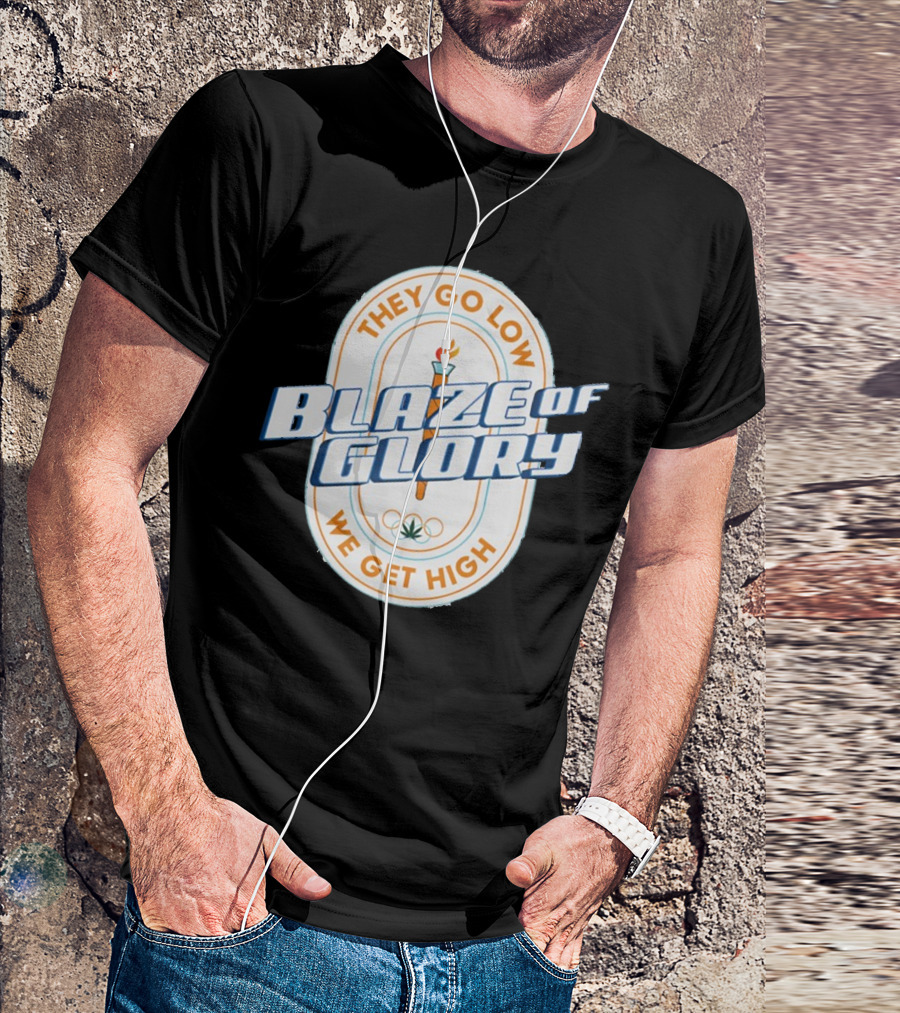 They Go Low Blaze Of Glory We Get High Torch With Cannabis Leaf And Olympic Rings T-Shirt