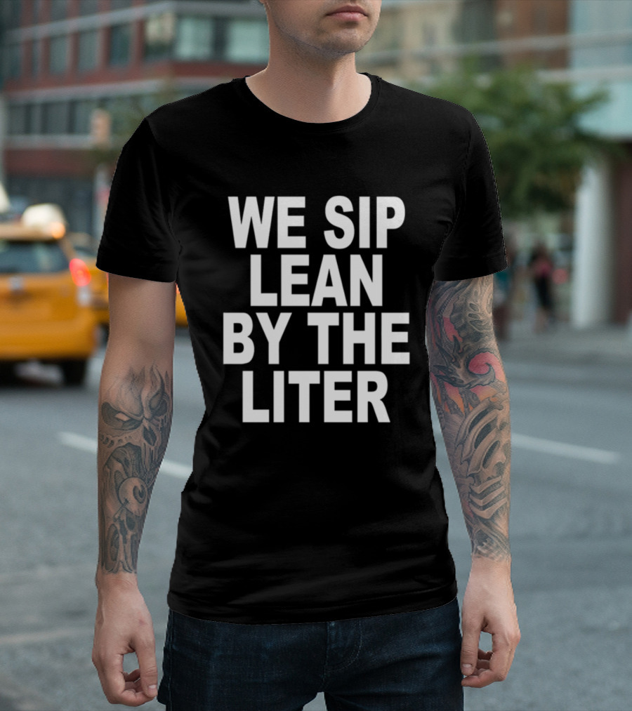 Shoprevive We Sip Lean By The Liter Dark Typography T-Shirt