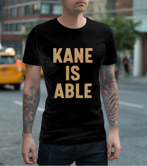 Kane Is Able WWE Wrestling Inspired Phrase T-Shirt