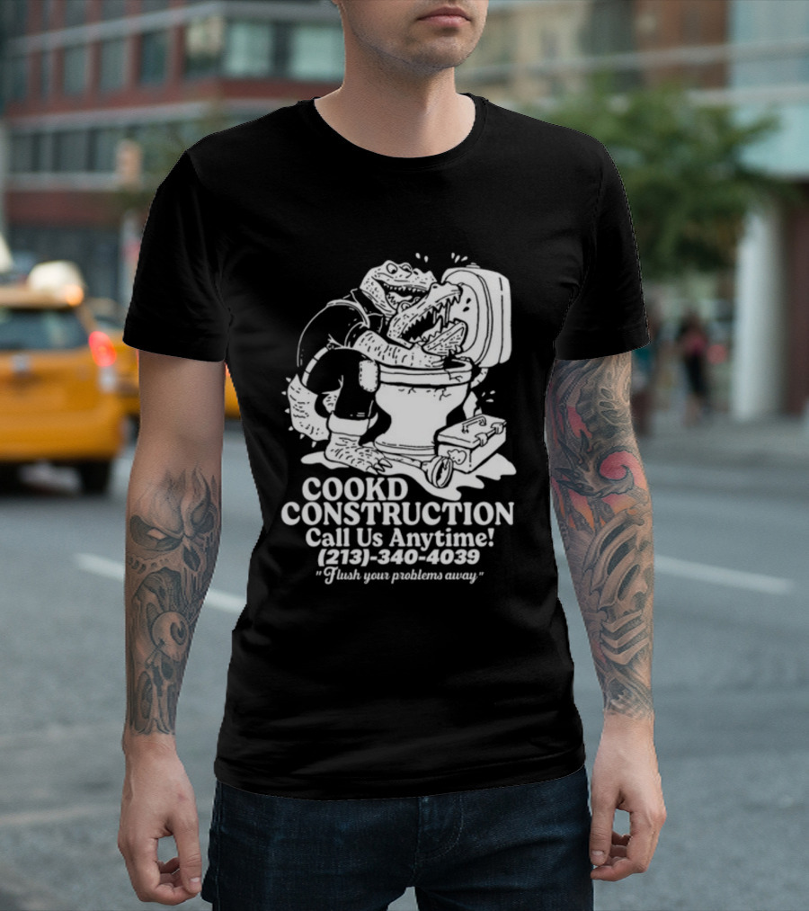 Cookd Construction Plumbing Service Call Us Anytime 213 340 4039 Flush Your Problems Away Crocodile Plumber Image T-Shirt
