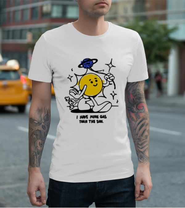 I Have More Gas Than The Sun Laughing Planet Cartoon T-Shirt
